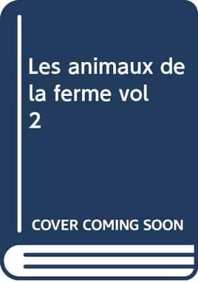 Les animaux de la ferme vol 2