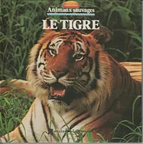 Animaux sauvages : Le Tigre - Angeles Julivert