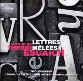 Autour De Thierry Escaich - Lettres Mêlées - Thierry Escaich, Trio Wanderer