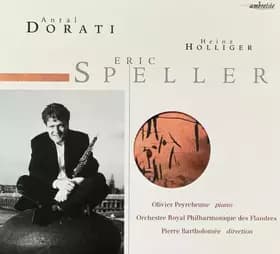 Eric Speller - Antal Dorati, Heinz Holliger, Pierre Bartholomée, Olivier Peyrebrune, Eric Speller, Orchester Royal Philharmonique Flandres