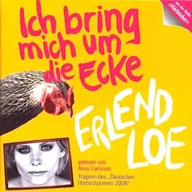 Ich Bring Mich Um Die Ecke - Anna Carlsson, Erlend Loe