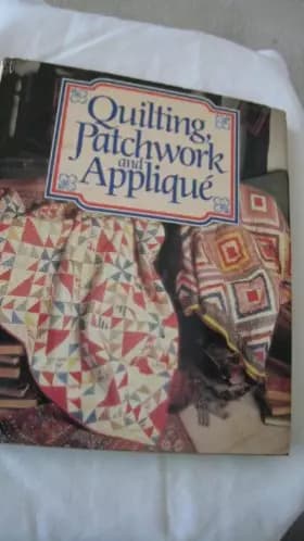 Quilting, Patchwork and Applique
