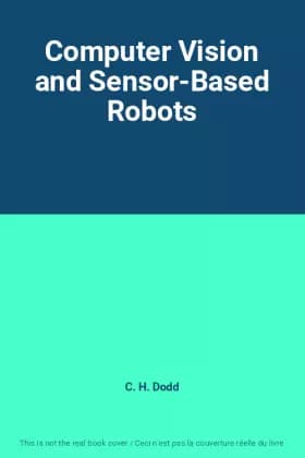 Computer Vision and Sensor-Based Robots - C. H. Dodd