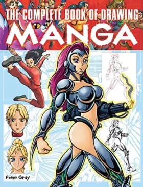 The Complete Book of Drawing Manga - Peter Gray