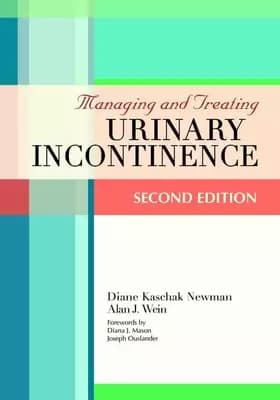Managing & Treating Urinary Incontinence - Diane Newman, Alan Wein