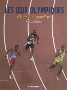 Les Jeux olympiques d'hier à aujourd'hui - Magali Wiéner