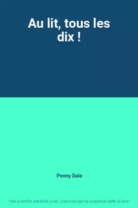 Au lit, tous les dix ! - Penny Dale
