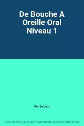 De Bouche A Oreille Oral Niveau 1 - Renée Léon