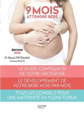 Neuf mois: Attendre bébé - René Frydman, Christine Schilte