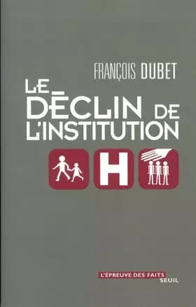 Le Déclin de l'institution - François Dubet