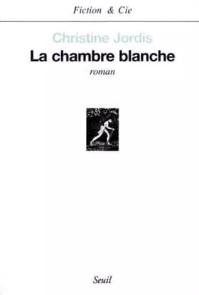 La Chambre blanche - Christine Jordis