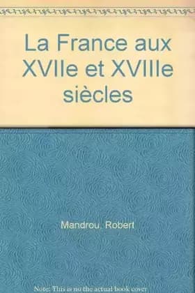 La France aux XVIIe et XVIIIe siècles - Robert Mandrou