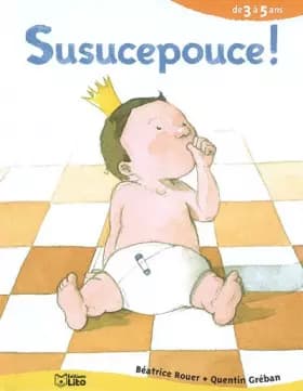 Susucepouce ! de 3 à 5 ans - Béatrice Rouer, Quentin Gréban