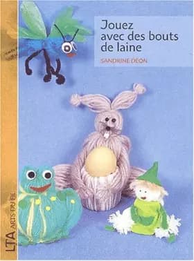 Jouez avec des bouts de laine - Sandrine Déon