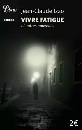 Vivre fatigue - Jean-Claude Izzo