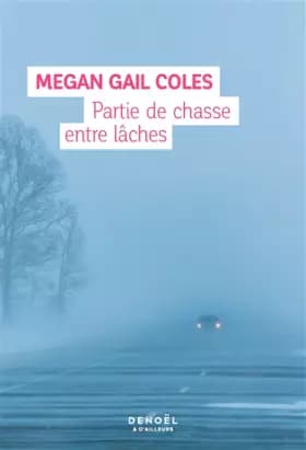 Partie de chasse entre lâches - Megan Gail Coles, Mélissa Verreault