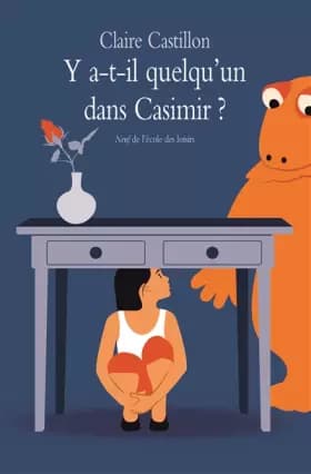 Y-a-t'il quelqu'un dans Casimir ? - Claire Castillon