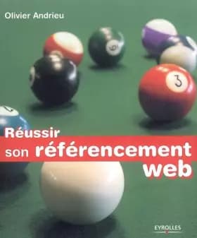 Réussir son référencement Web - Olivier Andrieu
