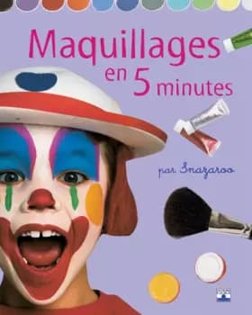 Maquillages en 5 minutes - Snazaroo, Hélène Costes, Roger Crump