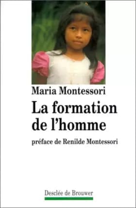 La formation de l'homme - Maria Montessori