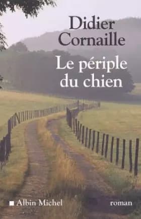 Le Périple du chien - Didier Cornaille