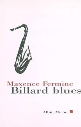 Billards Blues - Maxence Fermine