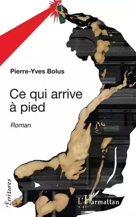 Ce qui arrive à pied - Pierre-Yves Bolus