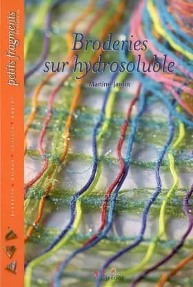 Broderies sur hydrosoluble - Martine Jardin, Julien Clapot