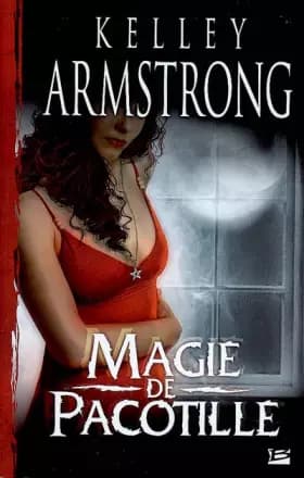Magie de pacotille - Kelley Armstrong, Mélanie Fazi