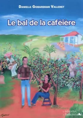 Le bal de la caféière - Danielle Gobardhan Vallenet