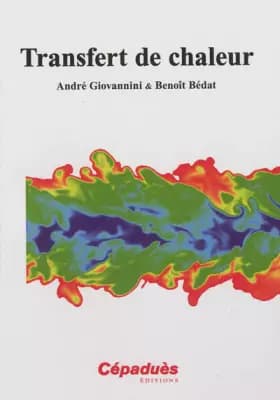 Transfert de chaleur - André Giovannini, Benoît Bédat