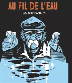 AU FIL DE L'EAU - Canales Juan Diaz, Traduit par Sophie Hofnung, Thierry Gustave Jamin