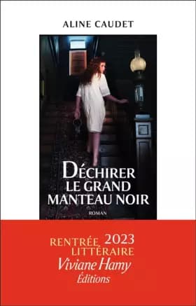Déchirer le grand manteau noir - Aline Caudet