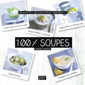 100 % soupes - Frédéric Berqué, Philippe Vaurès Santamaria