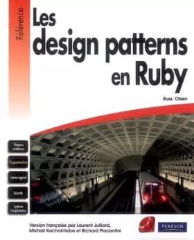 Les design patterns en ruby - Russ Olsen, Laurent Julliard, Mikhail Kachakhidze, Richard Piacentini