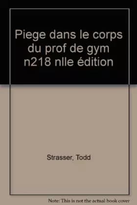 PIEGE DANS LE CORPS DU PROF DE GYM - Todd Strasser