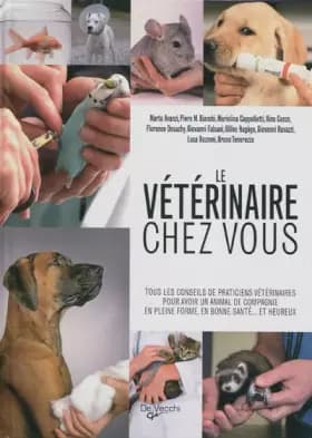 Le vétérinaire chez vous - Marta Avanzi, Piero Maria Bianchi, Mariolina Cappelletti, Giani Conzo, Collectif