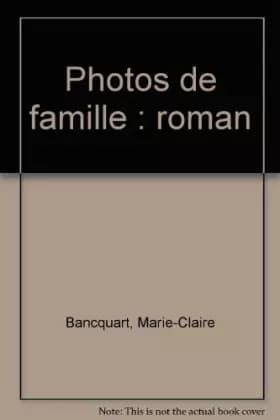 Photos de famille - Marie-Claire Bancquart