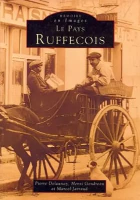 Le Pays ruffecois - Pierre Delaunay, Henri Gendreau, Marcel Jarraud