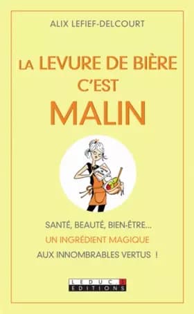 La levure de bière, c'est malin - Alix Lefief-Delcourt