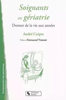 SOIGNANTS EN GERIATRIE - ANDRE CREPET