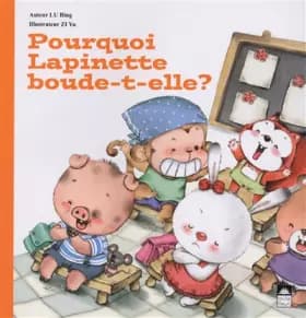Pourquoi Lapinette boude-t-elle? - Bing Lu, Yu Zi, Zi Wang