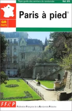 GR de pays, Paris à pied... - Fédération Français de Randonnées Pédest