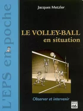 Le volley-ball en situation - Jacques Metzler