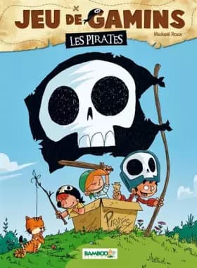 Jeu de gamins - tome 1 - Les pirates - Mickaël Roux