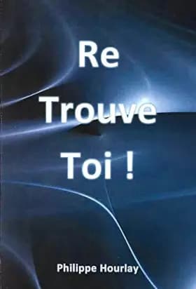 Re Trouve Toi - Philippe Hourlay