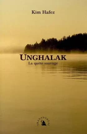 Unghalak. La quête sauvage - Kim Hafez