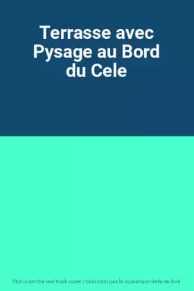 Terrasse avec Pysage au Bord du Cele