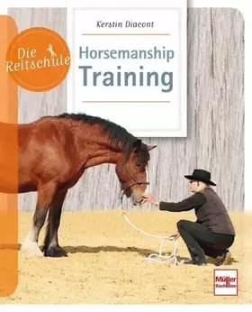 Horsemanship-Training (Die Reitschule) - Kerstin Diacont
