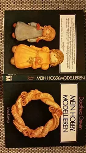 Mein Hobby: Modellieren - Dorothea Greven